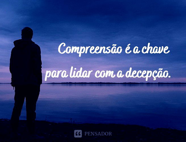 Frases de Decepção no Amor - As melhores pra quem está magoado 💔