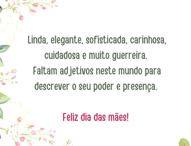 Linda, elegante, sofisticada, carinhosa, cuidadosa e muito guerreira. Faltam adjetivos neste mundo para descrever o seu poder e presença. Feliz dia das mães!