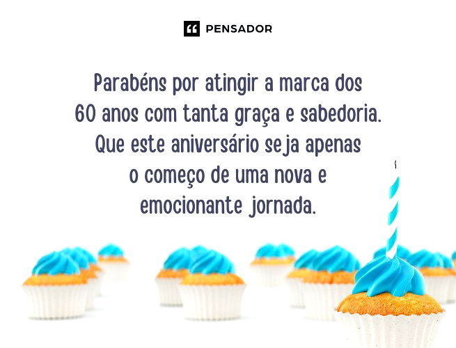 Parabéns por atingir a marca dos 60 anos com tanta graça e sabedoria. Que este aniversário seja apenas o começo de uma nova e emocionante jornada. 