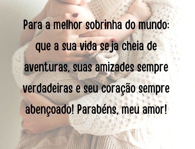 Para a melhor sobrinha do mundo: que a sua vida seja cheia de aventuras, suas amizades sempre verdadeiras e seu coração sempre abençoado! Parabéns, meu amor!