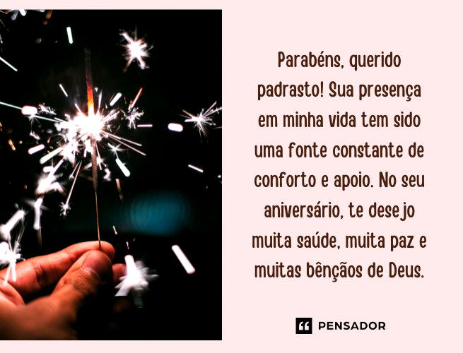 Parabéns, querido padrasto! Sua presença em minha vida tem sido uma fonte constante de conforto e apoio. No seu aniversário, te desejo muita saúde, muita paz e muitas bênçãos de Deus.