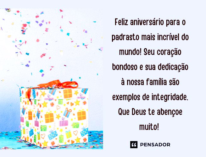 Feliz aniversário para o padrasto mais incrível do mundo! Seu coração bondoso e sua dedicação à nossa família são exemplos de integridade. Que Deus te abençoe muito!