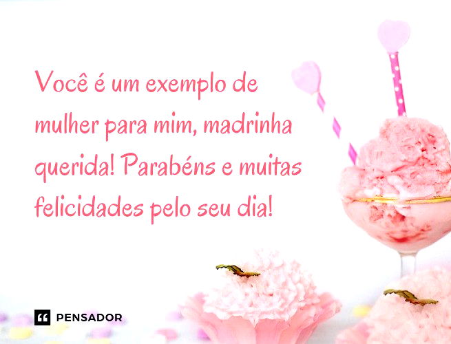 Você é um exemplo de mulher para mim, madrinha querida! Parabéns e muitas felicidades pelo seu dia!