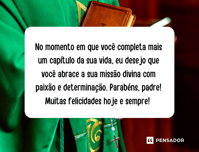 No momento em que você completa mais um capítulo da sua vida, eu desejo que você abrace a sua missão divina com paixão e determinação. Parabéns, padre! Muitas felicidades hoje e sempre!
