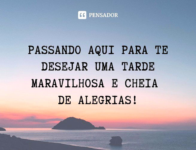 Passando aqui para te desejar uma tarde maravilhosa e cheia de alegrias!