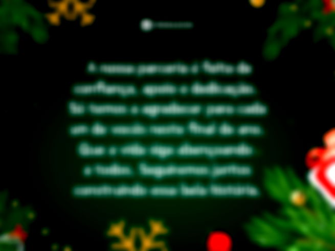  A nossa parceria é feita de confiança, apoio e dedicação. Só temos a agradecer para cada um de vocês neste final de ano. Que a vida siga abençoando a todos. Seguiremos juntos construindo essa bela história.