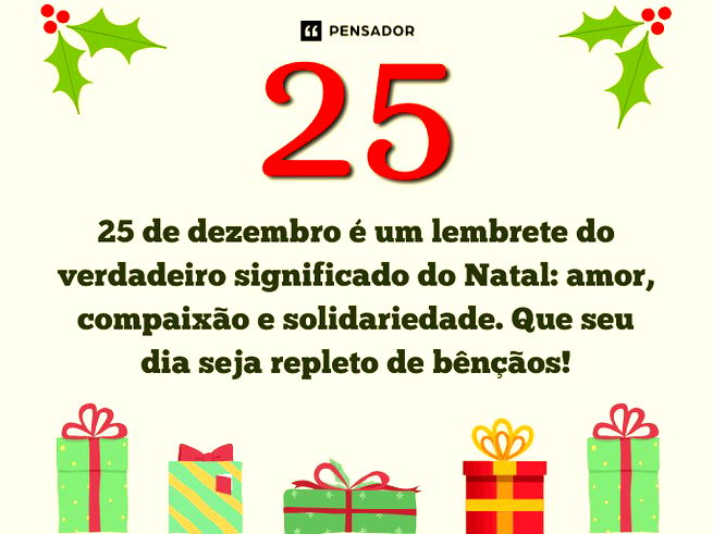 25 de dezembro é um lembrete do verdadeiro significado do Natal: amor, compaixão e solidariedade. Que seu dia seja repleto de bênçãos! 