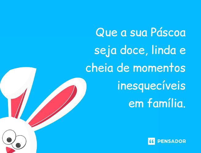 Que a sua Páscoa seja doce, linda e repleta de momentos inesquecíveis em família.