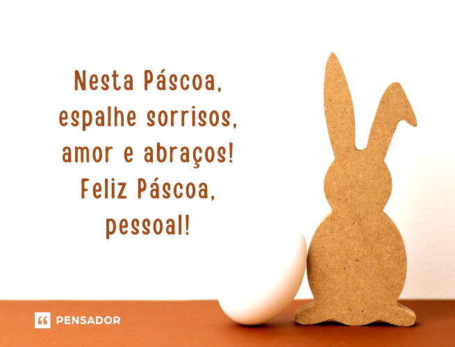 Nesta Páscoa, espalhe sorrisos, amor e abraços! Feliz Páscoa, pessoal!