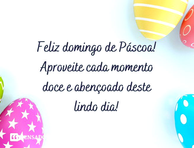 Feliz domingo de Páscoa! Aproveite cada momento doce e abençoado deste lindo dia!