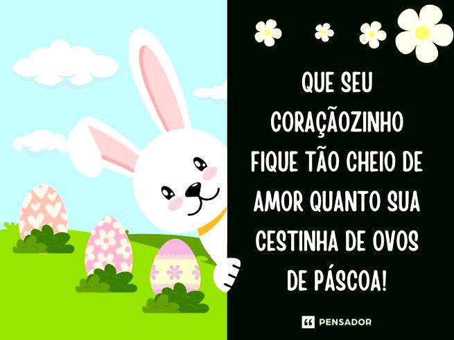 Que seu coraçãozinho fique tão cheio de amor quanto sua cestinha de ovos de Páscoa!