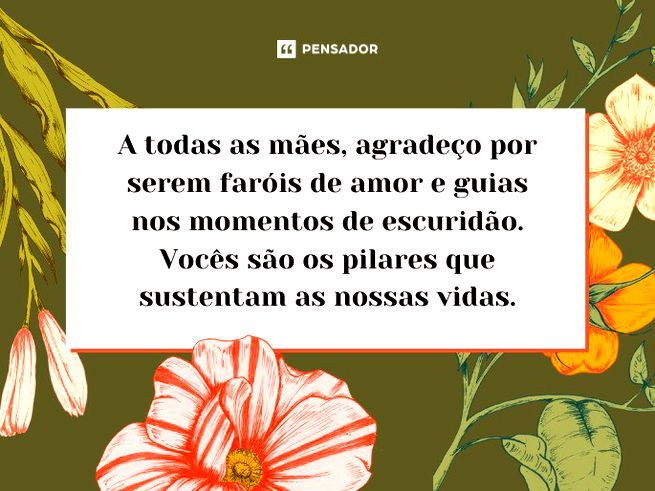 A todas as mães, agradeço por serem faróis de amor e guias nos momentos de escuridão. Vocês são os pilares que sustentam as nossas vidas.