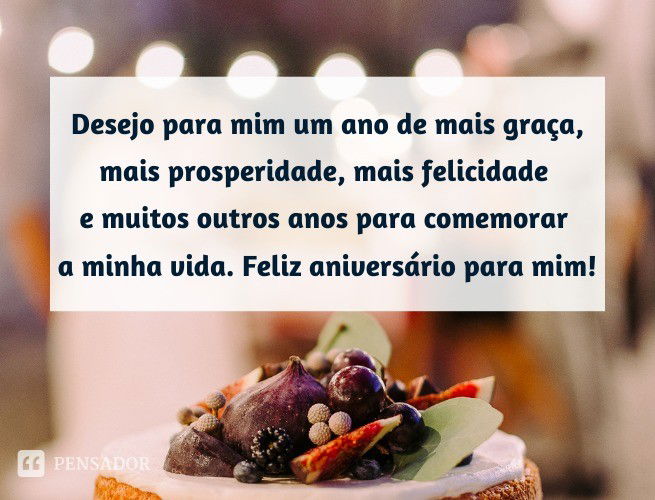 Meu Aniversário 55 Mensagens De Parabéns Para Mim 🎉🍰 Pensador 0155