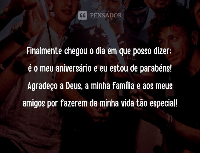 Finalmente chegou o dia em que posso dizer: é o meu aniversário e eu estou de parabéns! Agradeço a Deus, a minha família e aos meus amigos por fazerem da minha vida tão especial!