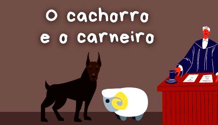 O Cachorro e o Carneiro, de Esopo