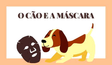 O Cão e a Máscara, de Esopo