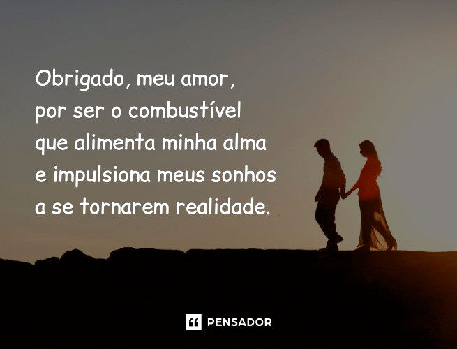 Obrigado, meu amor, por ser o combustível que alimenta minha alma e impulsiona meus sonhos a se tornarem realidade.