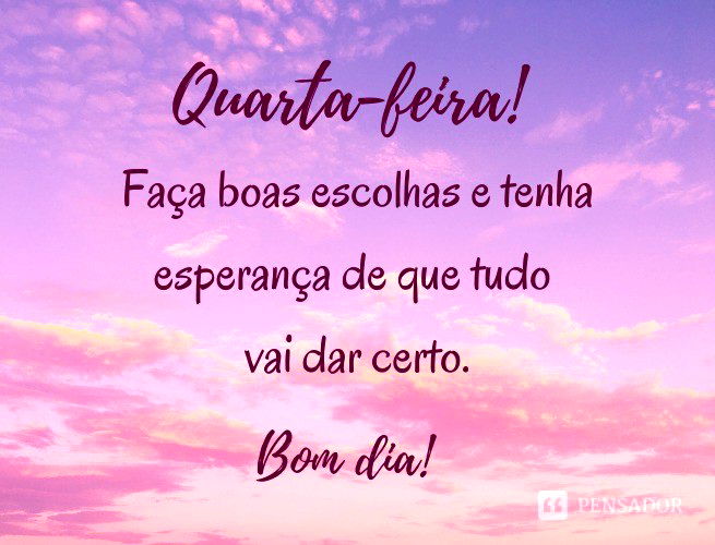 Frases de bom dia quarta-feira: 43 mensagens para animar seu dia