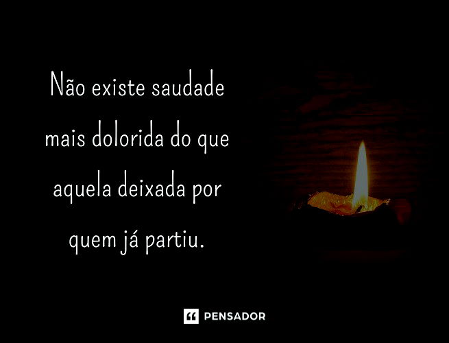 Há seis meses, carrego a saudade para onde quer que eu vá. Você partiu