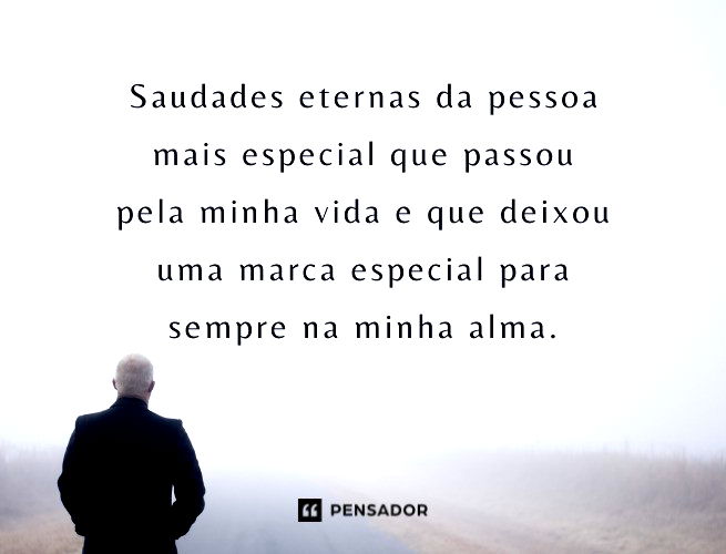 Saudades Eternas 57 Frases Para Homenagear Quem Ja Partiu Pensador