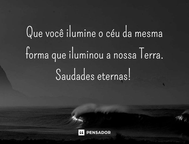 Há seis meses, carrego a saudade para onde quer que eu vá. Você partiu