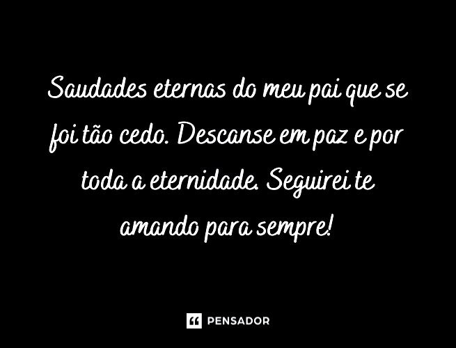 Há seis meses, carrego a saudade para onde quer que eu vá. Você partiu