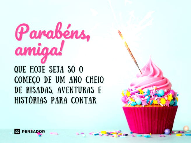 Parabéns, amiga! Que hoje seja só o começo de um ano cheio de risadas, aventuras e histórias para contar.