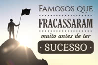 5 Famosos que fracassaram muito antes de ter sucesso