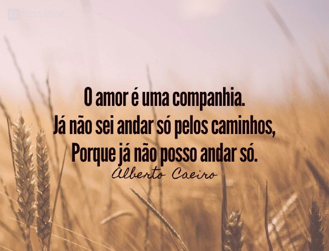 O amor é uma companhia - Alberto Caeiro