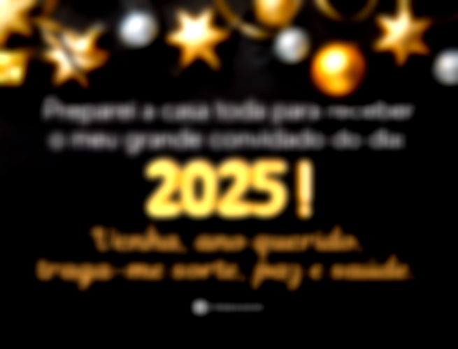 Preparei a casa toda para receber o meu grande convidado do dia: 2025! Venha, ano querido, traga-me sorte, paz e saúde.