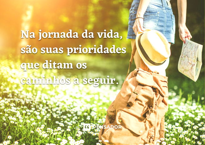 Menina com mochila e mapa nas mãos de frente para um caminho florido. Texto: Na jornada da vida, são suas prioridades que ditam os caminhos a seguir.