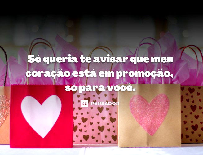 Só queria te avisar que meu coração está em promoção, só para você.