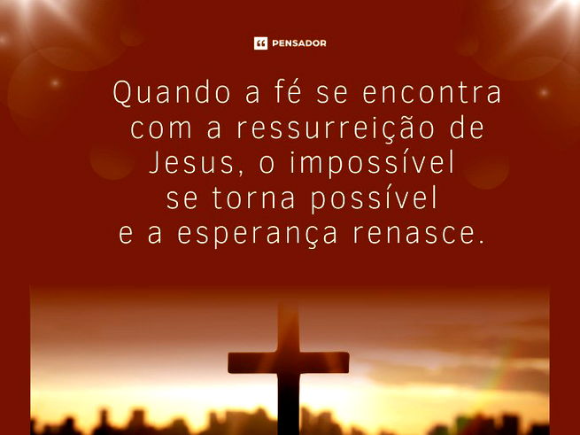 Quando a fé se encontra com a ressurreição de Jesus, o impossível se torna possível e a esperança renasce. 