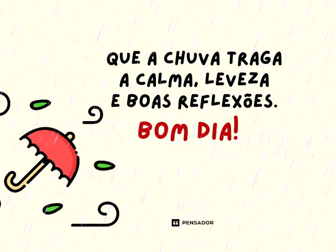 Que a chuva traga a calma, leveza e boas reflex&otilde;es. Bom dia!