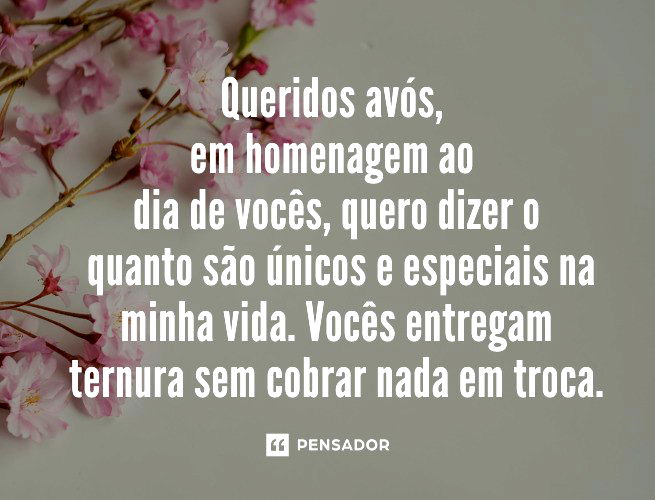 Queridos avós, em homenagem ao dia de vocês, quero dizer o quanto são únicos e especiais na minha vida. Vocês entregam ternura sem cobrar nada em troca. S