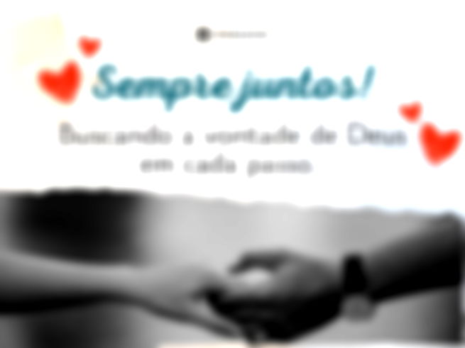Sempre juntos! Buscando a vontade de Deus em cada passo. 