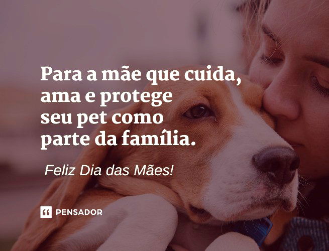 Para a mãe que cuida, ama e protege.
