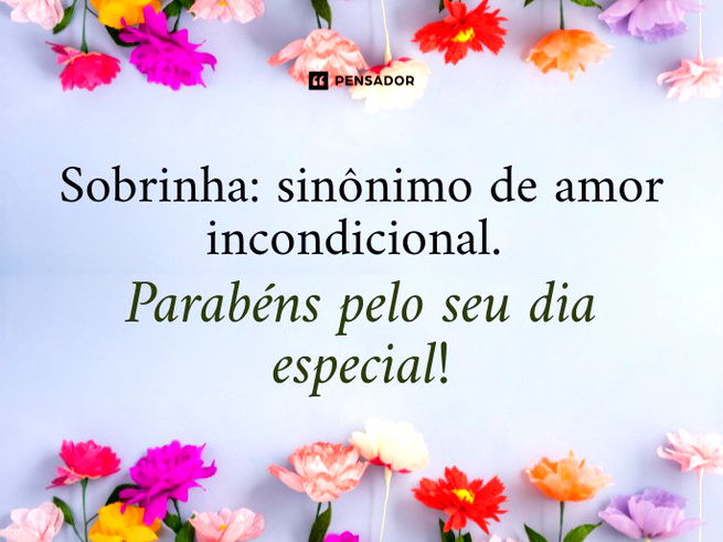 Sobrinha: sin&ocirc;nimo de amor incondicional. Parab&eacute;ns pelo seu dia especial!&nbsp;