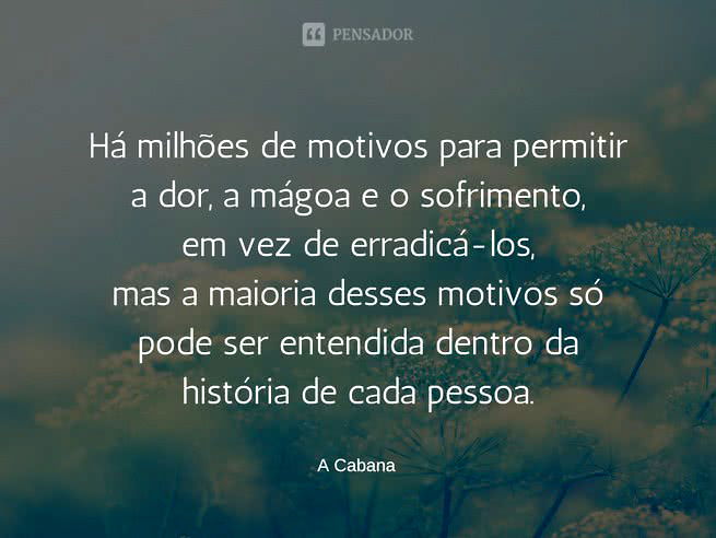 3 principais lições de A Cabana que vão te fazer refletir sobre a vida -  Pensador