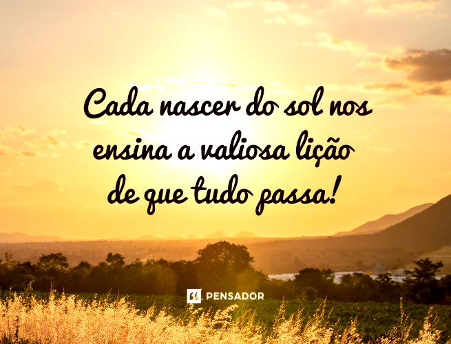 Tudo passa: 45 frases para ter calma, esperança e resiliência - Pensador