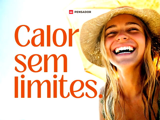 Calor sem limites.&nbsp;
