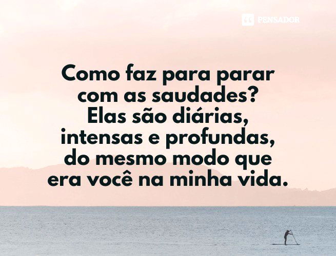 FRASES DE SAUDADES - Quem disse que a distancia faz esquecer