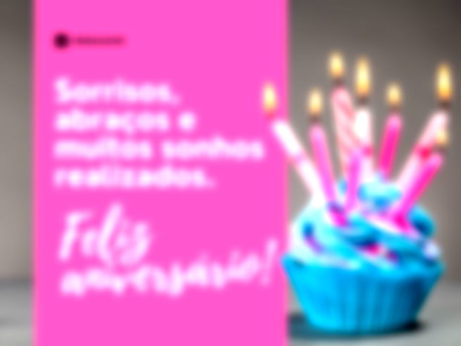 Sorrisos, abraços e muitos sonhos realizados. Feliz aniversário!