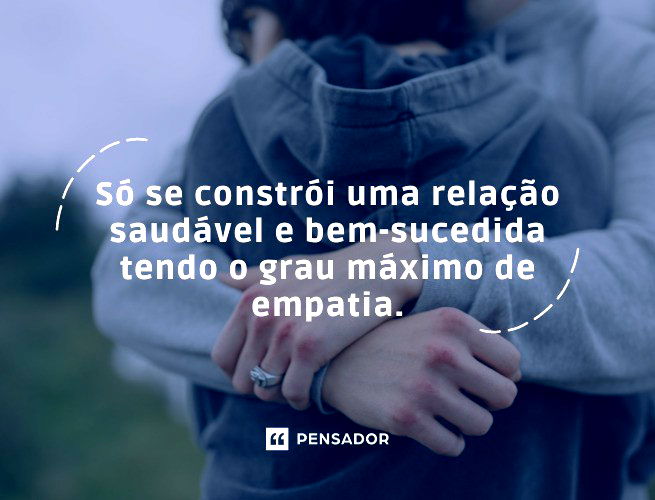 O que é empatia? 43 frases que definem esse importante sentimento - Pensador