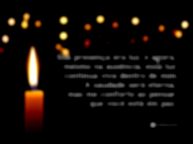 Sua presença era luz, e agora, mesmo na ausência, essa luz continua viva dentro de mim.  A saudade será eterna, mas me conforto ao pensar que você está em paz. Levo comigo suas lições e o amor que você espalhou.
