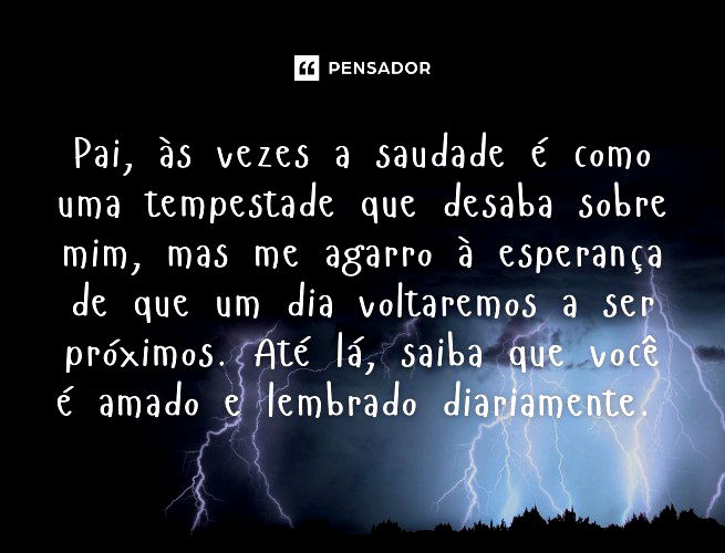 33 textos para pai ausente que demonstram a dor pela ausência - Pensador