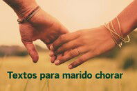 Textos de amor para marido chorar: mensagens para tocar o coração