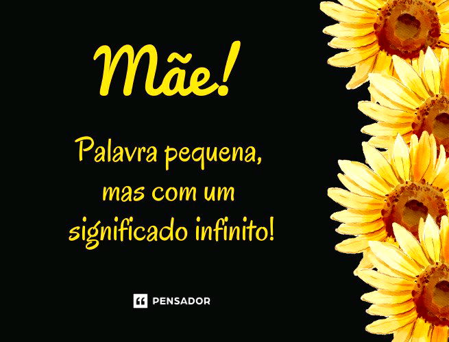 Mãe, palavra pequena, mas com um significado infinito.