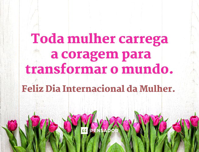 10 frases originais para o dia internacional da Mulher