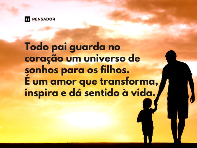 Todo pai guarda no coração um universo de sonhos para os filhos. É um amor que transforma, inspira e dá sentido à vida.